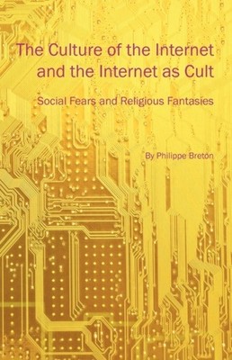 Breton - Culture of the Internet and the Internet as Cult  Social Fear - X555z