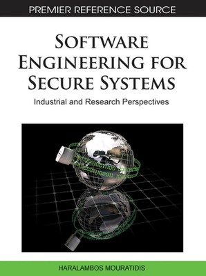 Software Engineering for Secure Systems: Industrial and Research Perspectives by