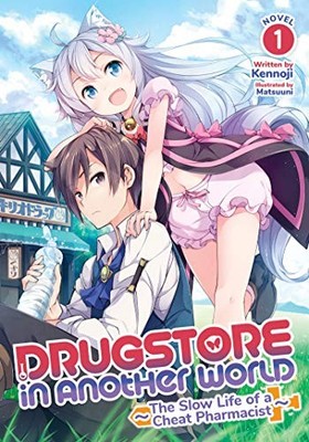 Drugstore in Another World: The Slow Life of a Cheat Pharmacist (Light Novel) Vo