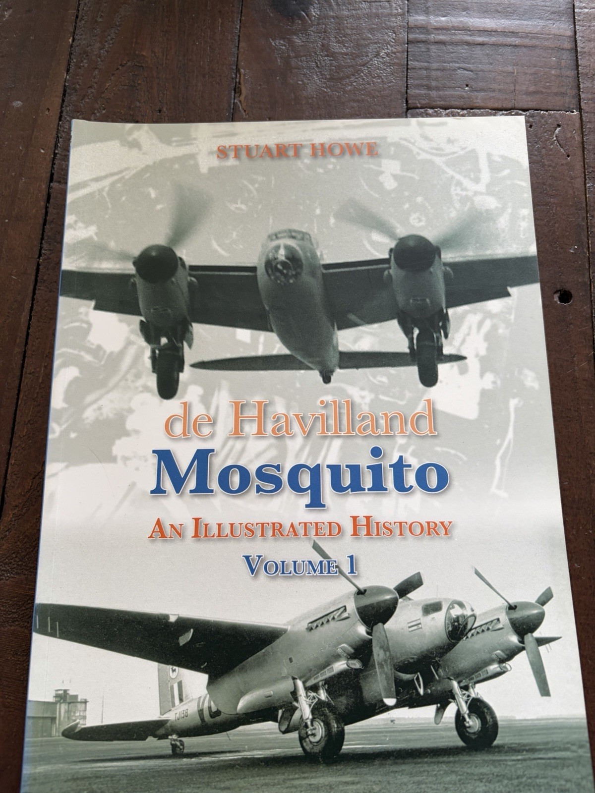 De Havilland Mosquito An Illustrated History Volume 1 PB Stuart Howe