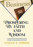 Otescia R. Johnson | Prospering By Faith And Wisdom | Taschenbuch | Englisch