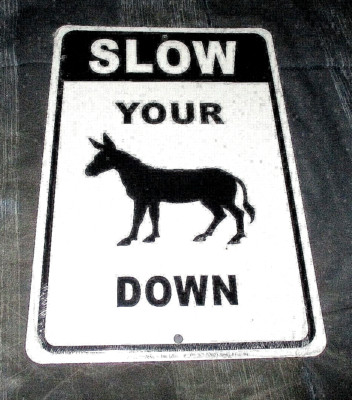SLOW YOUR ASS DOWN Embossed Metal Sign #02 - NEW