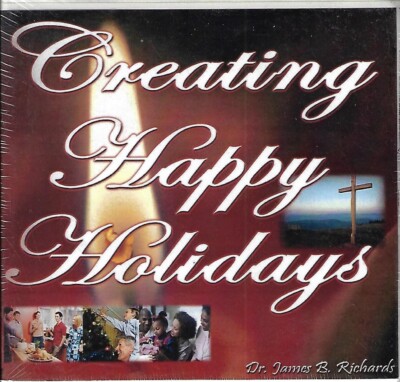 Creating Happy Holidays by Dr. James B. Richards (CD) New