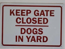 Keep Gates Closed Dogs in Yard Sign White, Rust Free Aluminium 7X10 -REF24-1027