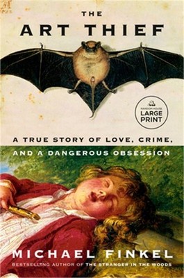 The Art Thief: A True Story of Love, Crime, and a Dangerous Obsession (Paperback