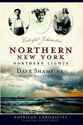 Colorful Characters of Northern New York:: Northern Lights by David Shampine (En
