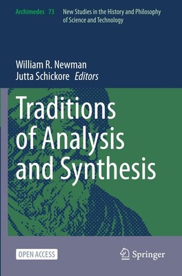 Traditions of Analysis and Synthesis William R. Newman