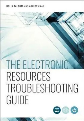 The Electronic Resources Troubleshooting Guide | Ashley Zmau (u. a.) | Englisch