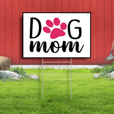 Dog Mom Indoor Outdoor Yard Sign with metal stakes