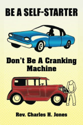 Be a Self-Starter: Don't Be a Cranking Machine: Don't B -  NEW Rev Charles H J 2