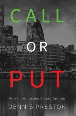 CALL or PUT: How I profit using Binary Options by Dennis, Preston [Hardback]