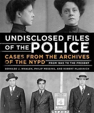 Undisclosed Files of the Police: Cases from the Archives of the NYPD from...