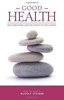 Rudolf Steiner - Good Health Self-Education And The Secret Of Well-Be - F31Z