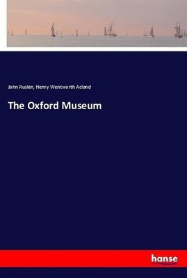 The Oxford Museum John Ruskin