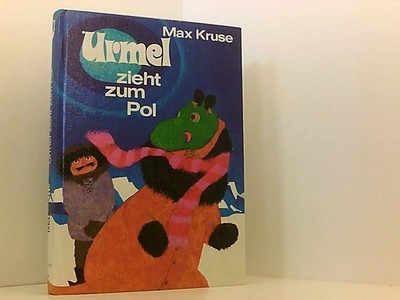 Urmel zieht zum Pol. Illustrationen von Erich Hölle Max Kruse Urmel zieht zum Po