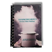 Grandmother Browns Glorious Plum Pudding and Other Secret Delights Cookbook
