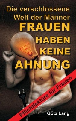 FRAUEN HABEN KEINE AHNUNG Götz Lang