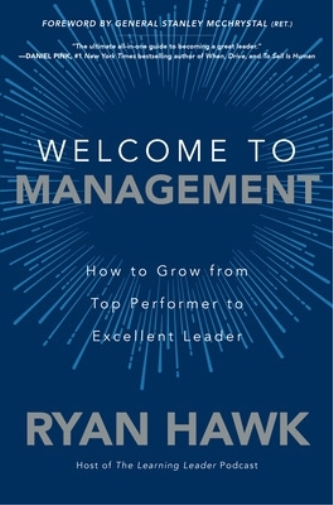 Ryan Hawk Gener Welcome to Management: How to Grow From Top P (Copertina rigida)
