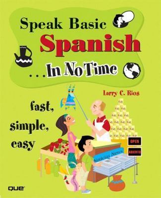 Speak Basic Spanish in No Time by Larry Rios (2004, Trade Paperback)