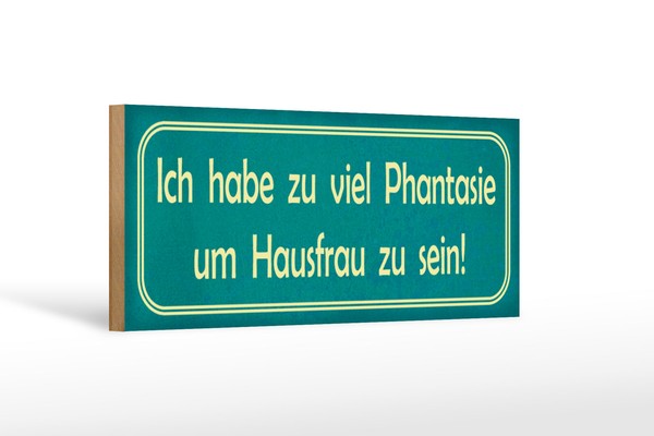 Holzschild Spruch 27X10 Cm Habe Viel Phantasie Um Hausfrau Schild Wooden Sign-image