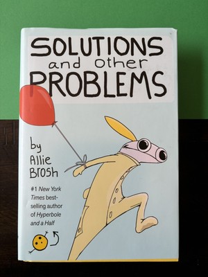 Solutions and Other Problems by Allie Brosh -Hardcover