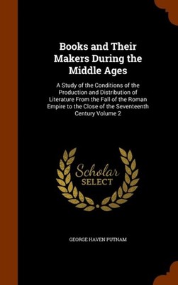Putnam - Books and Their Makers During the Middle Ages  A Study of the - X555z