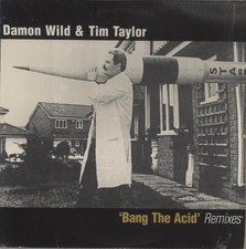 Damon Wild & Tim Taylor Bang The Acid (Remixes) UK 12
