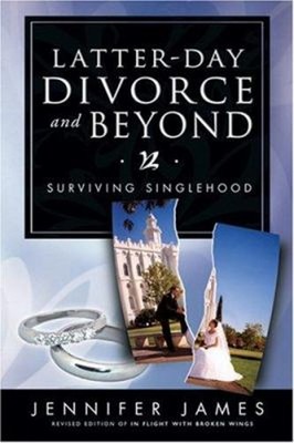 Latter-Day Divorce and Beyond : Surviving Singlehood Perfect Jenn