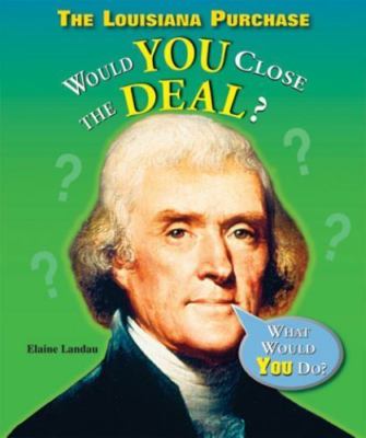 The Louisiana Purchase: Would You Close the Deal? by Landau, Elaine