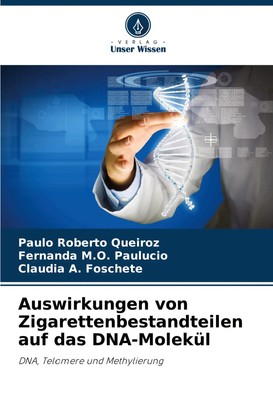 Auswirkungen von Zigarettenbestandteilen auf das DNA-Molekül Queiroz (u. a.)