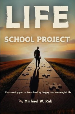 Life School Project: Empowering you to live a healthy, happy, and meaningful lif