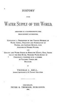 History of the Water Supply of the World, Arranged in a Comprehensive Form