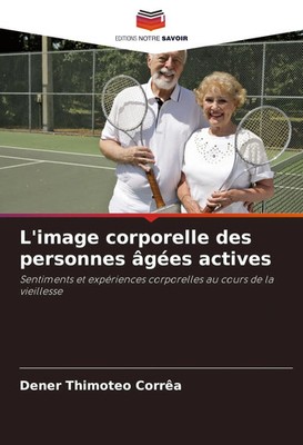 Dener Thimoteo Corrêa | L'image corporelle des personnes âgées actives | Buch