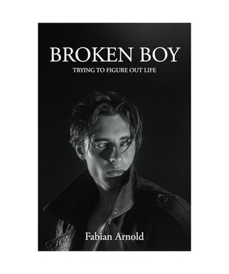 BROKEN BOY: Trying to figure out life, Arnold, Fabian