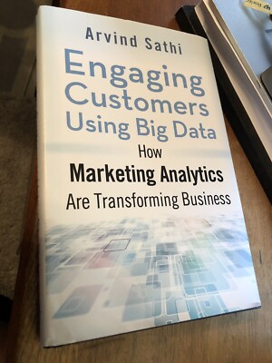 Engaging Customers Using Big Data : How Marketing Analytics Business Arvin Sathi