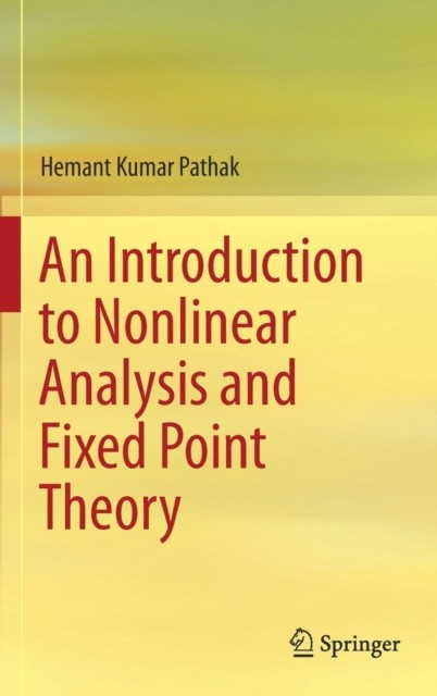 An Introduction to Nonlinear Analysis and Fixed by Hemant Kumar Pathak HARDBACK