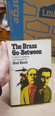 The Brass Go-Between By Oliver Bleeck William Morrow 1969 Hardcover