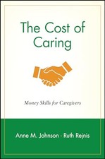 The Cost of Caring: Money Skills for Caregivers (Wiley Personal Finance Solutio