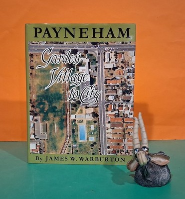 James Warburton: Payneham: Garden Village to City/local history/South Australia