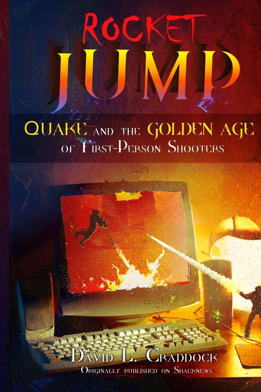 Rocket Jump Quake and the Golden Age of First-Person Shooters di David L Craddoc