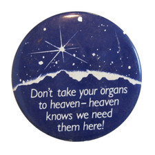 VTG Organ Donor Pinback Don't Take Your Organs To Heaven We Need Them Here
