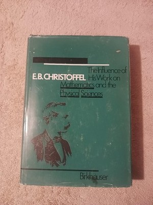 E.B. Christoffel: The Influence of His Work on Mathematics  Physical Sciences