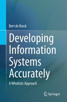 Developing Information Systems Accurately: A  by Bert de Brock PAPERBACK