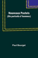 Paul Bourget | Nouveaux Pastels (Dix Portraits D'hommes) | Taschenbuch (2023)