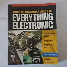 How to Diagnose and Fix Everything Electronic by Geier, Michael Paperback Book
