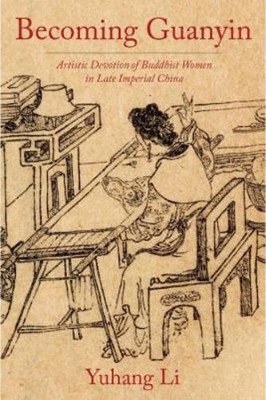 Yuhang Li Becoming Guanyin (Hardback) Premodern East Asia: New Horizons