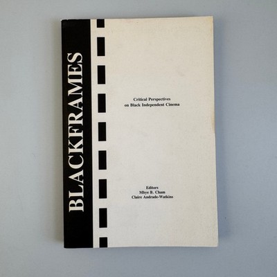 Blackframes Critical Perspectives on Black Independent Cinema 1988 MIT Press