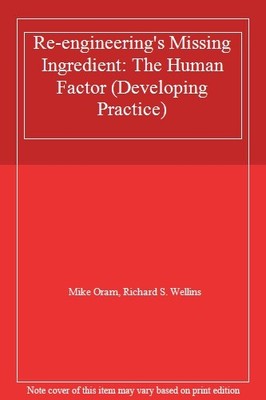 Re-engineering's Missing Ingredient: The Human Factor (Developin