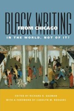 Black Writing from Chicago : In the World, Not of It? by Richard R. Guzman...