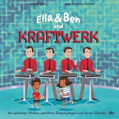Ella & Ben und Kraftwerk   Von geheimen Studios, perfekten Doppelgängern und ...